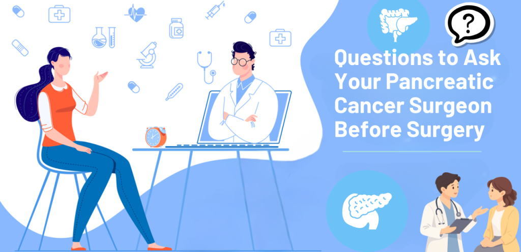 “Questions to ask pancreatic cancer surgeon before surgery consultation”