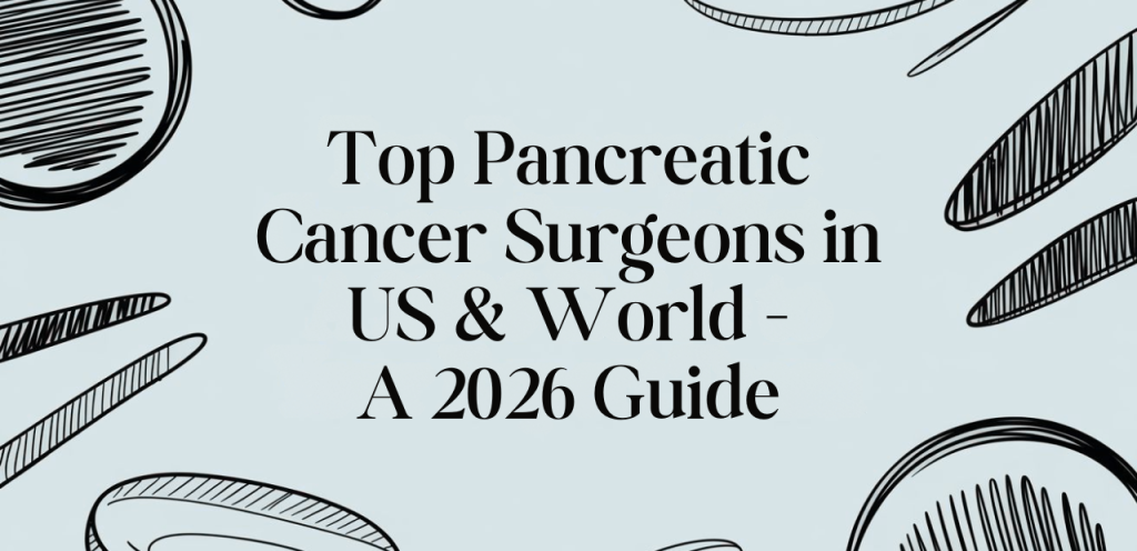 Liver Care Center – Dr. Muhammad Zakria (Liver Specialist in Lahore) “Top pancreatic cancer surgeons in US and world 2026 guide”