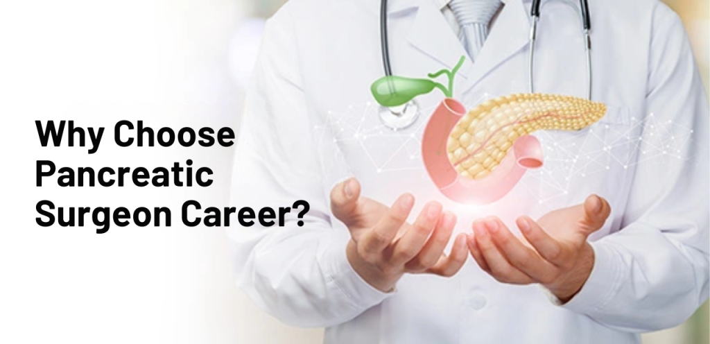 “Benefits of choosing a pancreatic surgeon career in medicine”